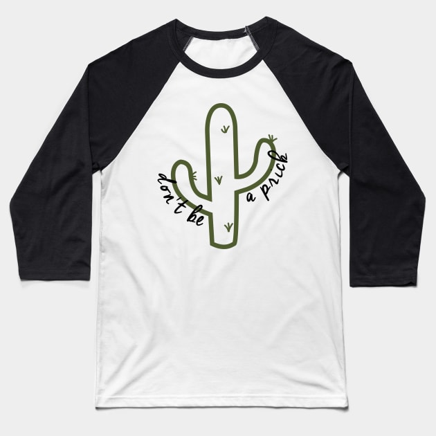 Dont Be a Prick Baseball T-Shirt by mariansar